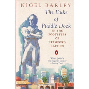 The Duke of Puddle Dock: Travels in the Footsteps of Stamford Raffles (Penguin Travel Library)
