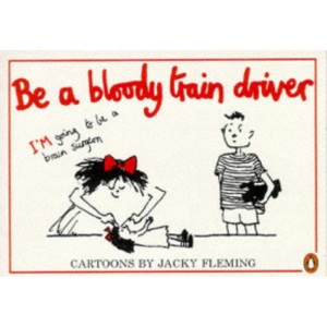 Be a Bloody Train Driver