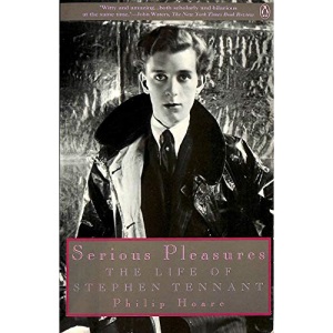 Serious Pleasures: The Life of Stephen Tennant