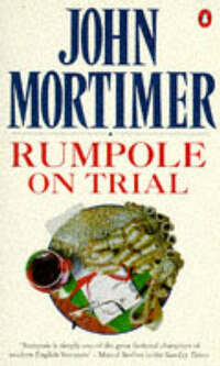 Rumpole On Trial: Rumpole And the Children of the Devil;Rumpole And the Eternal Triangle;Rumpole And the Miscarriage of Justice;Rumpole And the Family ... the Reform of Joby Jonson;Rumpole On Trial