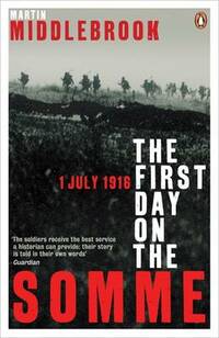 The First Day on the Somme: 1 July 1916