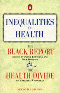Inequalities in Health: The Black Report And the Health Divide (Penguin Social Sciences S.)