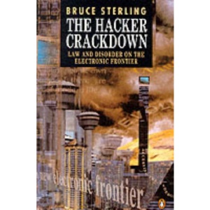 The Hacker Crackdown: Law and Disorder on the Electronic Frontier