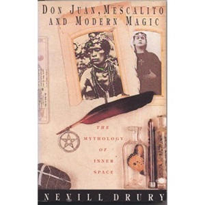 Don Juan, Mescalito And Modern Magic: The Mythology of Inner Space (Arkana S.)