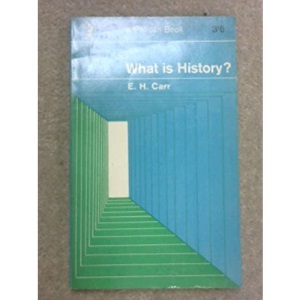 What is History?: The George Macaulay Trevelyan Lectures Delivered in the University of Cambridge January-March 1961