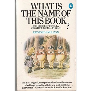 What Is the Name of This Book? The Riddle of Dracula and Other Logical Puzzles (Pelican Books)