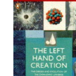 The Left Hand of Creation: The Origin And Evolution of the Expanding Universe (Penguin science)