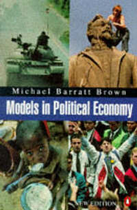 Models in Political Economy: A Guide to the Arguments (Penguin economics)