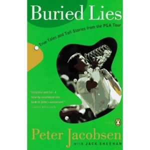 Buried Lies: True Tales And Tall Stories from the Pga Tour