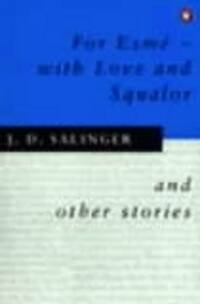 For Esmé - with Love and Squalor: And Other Stories