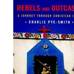Rebels and Outcasts: A Journey Through Christian India
