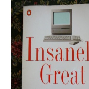 Insanely Great: The Life And Times of Macintosh, the Computer That Changed Everything