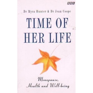 Time of Her Life: Menopause, Health and Well Being (BBC Books)
