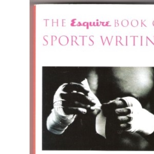 The Esquire Book of Sports Writing
