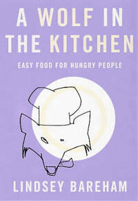 A Wolf in the Kitchen: Easy Food for Hungry People (Penguin cookery library)