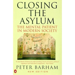 Closing the Asylum: Mental Patient in Modern Society