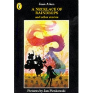 A Necklace of Raindrops And Other Stories: A Necklace of Raindrops; the Cat Sat On the Mat;There's Some Sky in This Pie; the Elves in the Shelves;the ... the Night; the Patchwork Quilt (Puffin Books)
