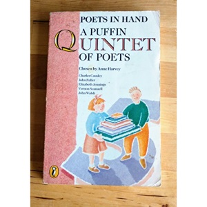 Poets in Hand: A Puffin Quintet of Poets: Charles Causley, John Fuller, Elizabeth Jennings, Vernon Scannell, John Walsh: A Puffin Quintet of Poets: ... Jjennings, Vernon, Scannell (Puffin poetry)
