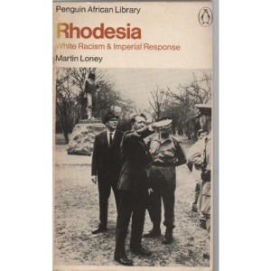 Rhodesia: White Racism and Imperial Response (Penguin African Library)