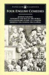 Four English Comedies of the 17th And 18th Centuries: Volpone;the Way of the World;She Stoops to Conquer;the School For Scandal (English Library)