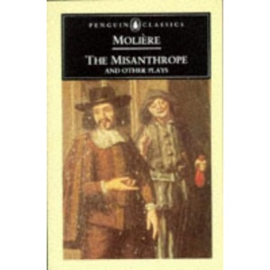 The Misanthrope and Other Plays (Penguin Classics) The Misanthrope - The Sicilian or Love the Painter - Tartuffe or The Imposter - Doctor in Spite of Himself - The Imaginary Invalid