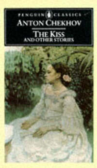 The KISS And Other Stories: The KISS, Peasants, the Bishop, the Russian Master, Man in a Case, Gooseberries, Concerning Love, a Case History, in the Gully, Anna Round the Neck (Classics)
