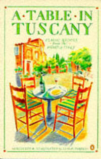 A Table in Tuscany: Classic Recipes from the Heart of Italy