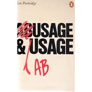 Usage and Abusage: A Guide to Good English (Abusus Non Tollit Usum) (Penguin Reference Books)