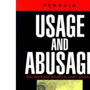 Usage and Abusage: A Guide to Good English (Abusus Non Tollit Usum) (Penguin Reference Books)