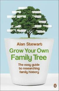 Grow Your Own Family Tree: The Easy Guide to Researching Your Family History