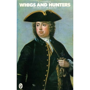Whigs And Hunters: The Origin of the Black Act (Peregrine Books)
