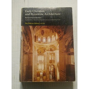 Early Christian And Byzantine Architecture (Pelican History of Art)