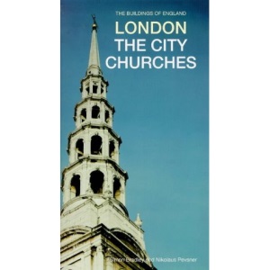 The Buildings of England: London: The City Churches