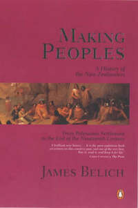 Making Peoples: N.Z. to 1900: A History of the New Zealanders to 1900