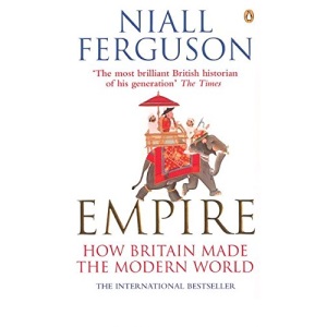 Empire: How Britain Made the Modern World