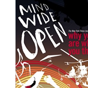 Mind Wide Open: Why You Are What You Think
