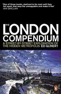 The London Compendium: A street-by-street exploration of the hidden metropolis