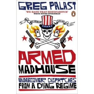 Armed Madhouse: Undercover Dispatches from a Dying Regime