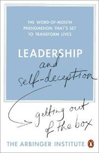 Leadership and Self-Deception: Getting out of the Box