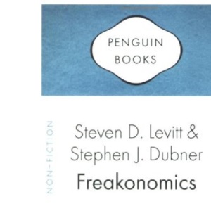 Freakonomics: A Rogue Economist Explores the Hidden Side of Everything (Penguin Celebrations)