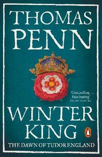 Winter King: The Dawn of Tudor England