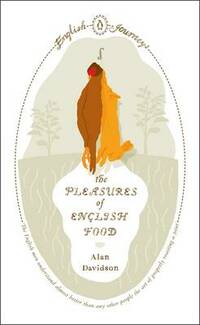 The Pleasures of English Food (Penguin English Journeys)
