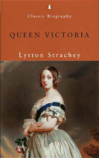 Queen Victoria (Penguin Classic Biography S.)