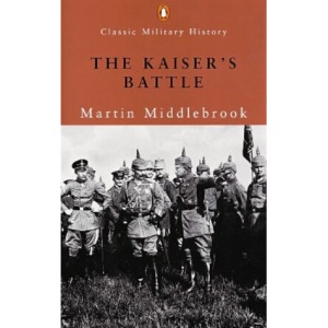 The Kaiser's Battle (Penguin Classic Military History S.)