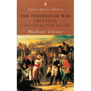 The Peninsular War 1807-1814: A Concise Military History (Penguin Classic Military History S.)