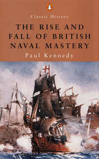 The Rise And Fall of British Naval Mastery (Penguin Classic History S.)