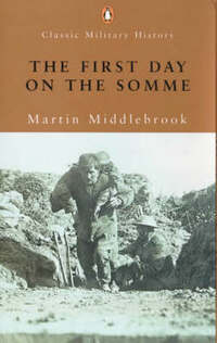 The First Day On the Somme: 1 July 1916 (Penguin Classic Military History S.)