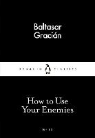 How to Use Your Enemies