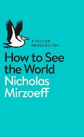 How to See the World
