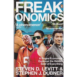 Freakonomics: A Rogue Economist Explores the Hidden Side of Everything